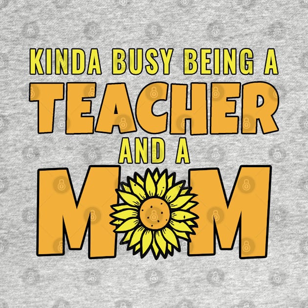 Kinda Busy being a teacher and a mom by Kishu